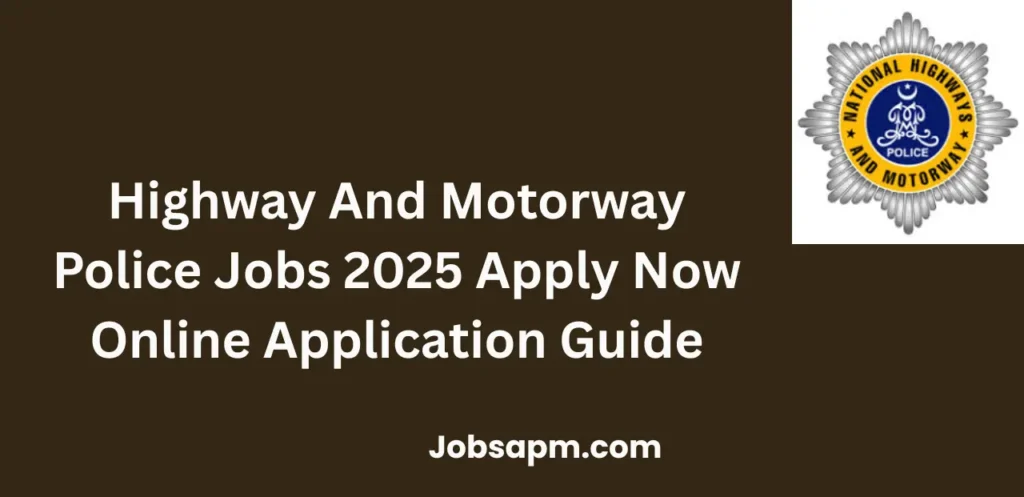 Highway And Motorway Police Jobs 2025 Apply Now Online Application Guide